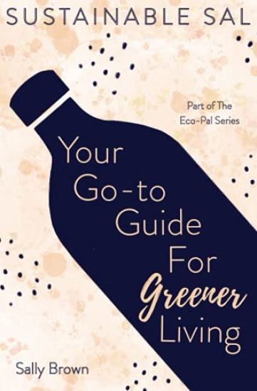 Sustainable Sal - Your Go-To Guide For Greener Living
