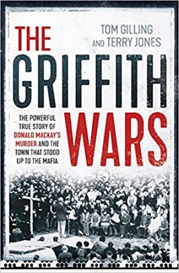 The Griffith Wars: The Powerful True Story of Donald Mackay's Murder and the Town That Stood Up to the Mafia