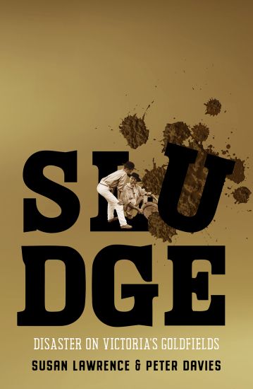 Sludge: Disaster on Victoria's Goldfields
