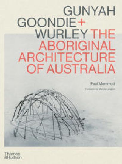 Gunyah, GoondieWurley: Aboriginal Architecture