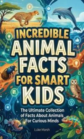 Incredible Animal Facts for Smart Kids
