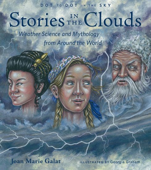 Dot to Dot in the Sky: Stories in the Clouds: Weather Science and Mythology from Around the World