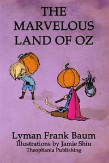 The Marvelous Land of Oz: Volume 2 of L.F.Baum's Original Oz Series