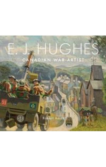 E. J. Hughes: Canadian War Artist
