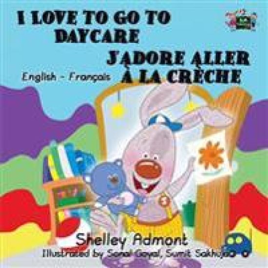 I Love to Go to Daycare J'adore aller à la crèche