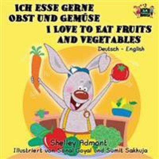 Ich esse gerne Obst und Gemüse I Love to Eat Fruits and Vegetables