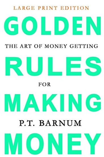 The Art of Money Getting: Golden Rules for Making Money: Large Print Edition
