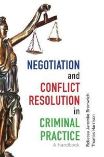 Negotiation and Conflict Resolution in Criminal Practice
