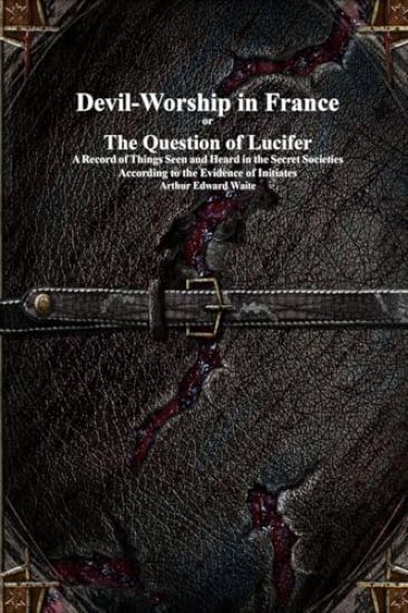 Devil-Worship in France or The Question of Lucifer