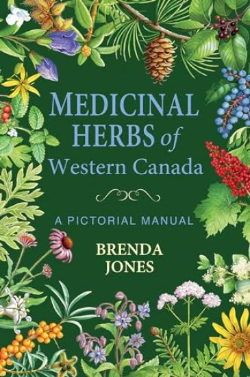 Medicinal Herbs of Western Canada: A Pictorial Manual