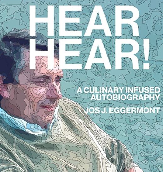 Hear, Hear!: A Culinary Infused Autobiography – Jos J. Eggermont, kirjan kansikuva
