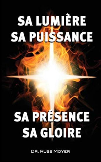 Sa lumière, sa puissance, sa présence, sa gloire