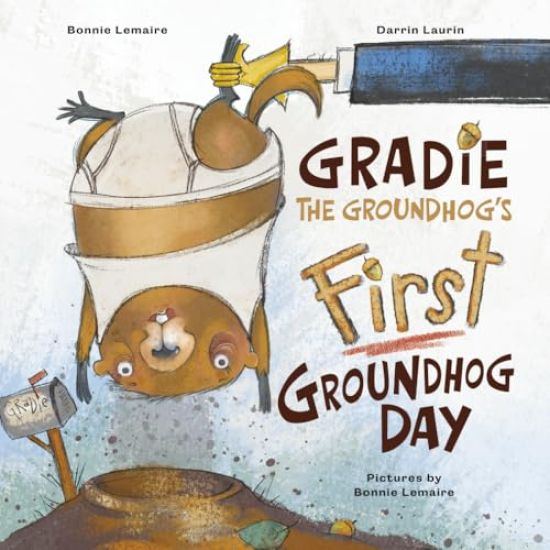 Gradie the Groundhog's First Groundhog Day – Darrin Laurin, kirjan kansikuva