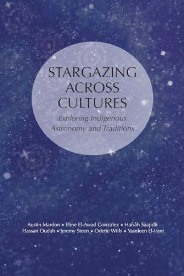 Stargazing Across Cultures: Exploring Indigenous Astronomy and Traditions
