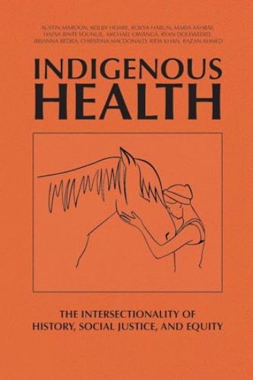Indigenous Health: The Intersectionality of History, Social Justice, and Equity