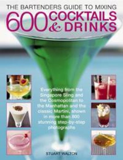 Bartender's Guide to Mixing 600 Cocktails & Drinks