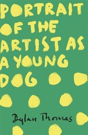 Portrait Of The Artist As A Young Dog – Dylan Thomas, kirjan kansikuva