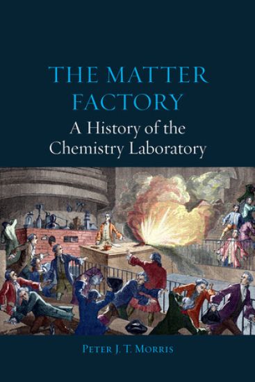 The Matter Factory – A History of the Chemistry Laboratory