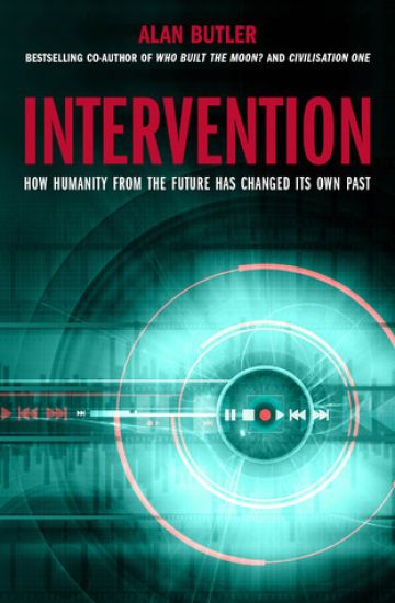 Intervention: How Humanity from the Future Has Changed Its Own Past – Alan Butler, kirjan kansikuva