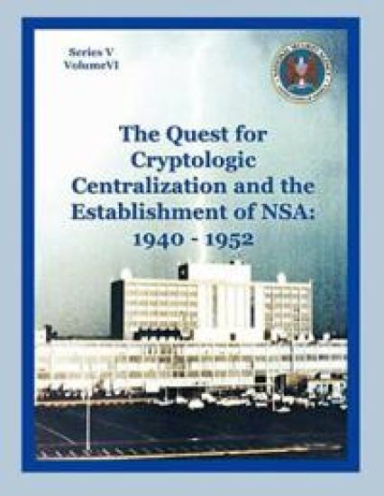 The Quest for Cryptological Centralization and the Establishment of NSA