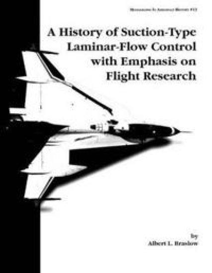 A History of Suction-Type Laminar-Flow Control with Emphasis on Flight Research. Monograph in Aerospace History, No. 13, 1999