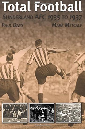 Total Football: Sunderland AFC 1935 - 37 – Mark Metcalf, kirjan kansikuva