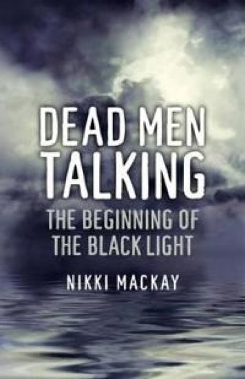Dead Men Talking – The Beginning of the Black Light