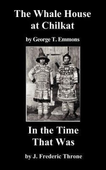 The Whale House of the Chilkat, and In the Time That Was