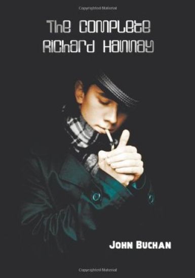 The Complete Richard Hannay - 39 Steps, Greenmantle, Mr Steadfast, Three Hostages, Island of Sheep.