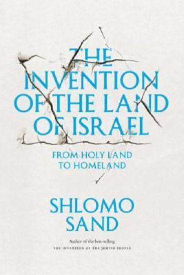 The Invention of the Land of Israel