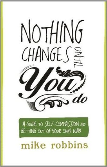 Nothing Changes Until You Do