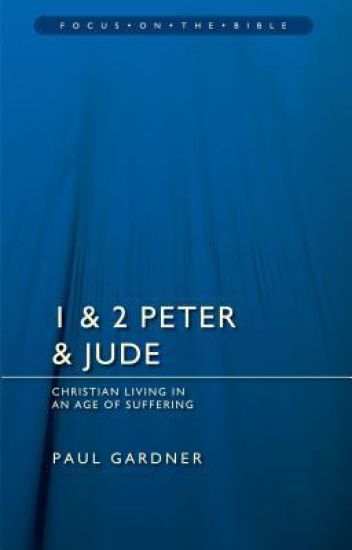 1 & 2 Peter & Jude: Christians Living in an Age of Suffering – Paul Gardner, kirjan kansikuva