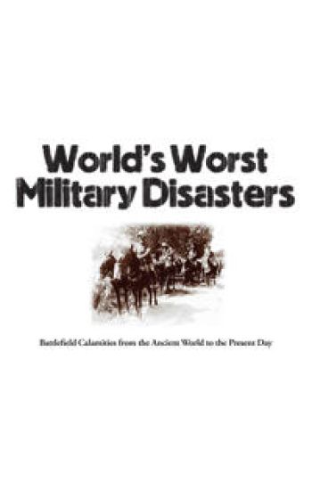 World's Worst Military Disasters