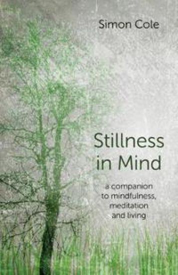 Stillness in Mind – a companion to mindfulness, meditation and living