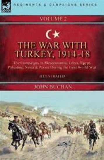 The War with Turkey, 1914-18----Volume 2