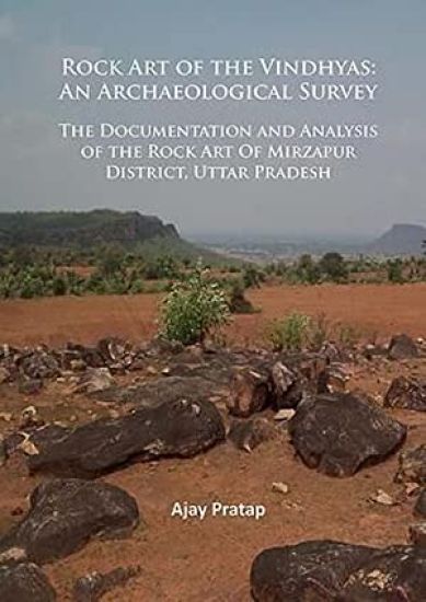 Rock Art of the Vindhyas: An Archaeological Survey – Ajay Pratap, kirjan kansikuva