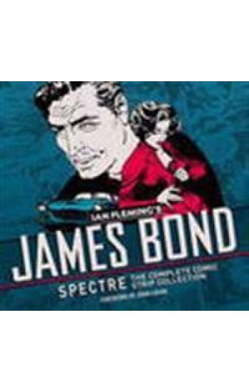 James Bond: Spectre: The Complete Comic Strip Collection