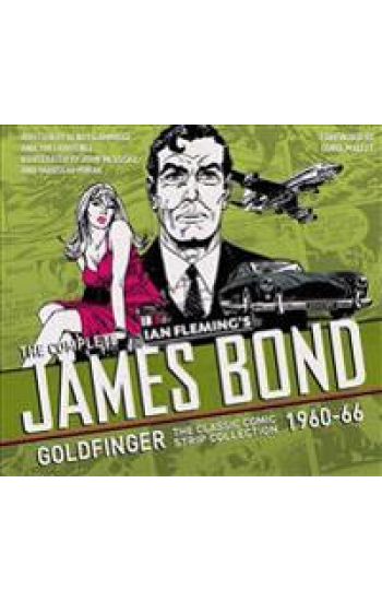 The Complete James Bond: Goldfinger - The Classic Comic Strip Collection 1960-66
