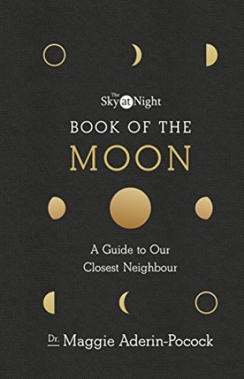 Sky at Night: Book of the Moon â?? A Guide to Our Closest Neighbour