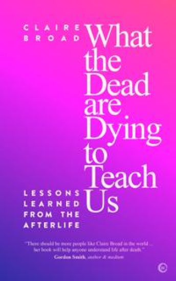 What the Dead Are Dying to Teach Us: Lessons Learned from the Afterlife