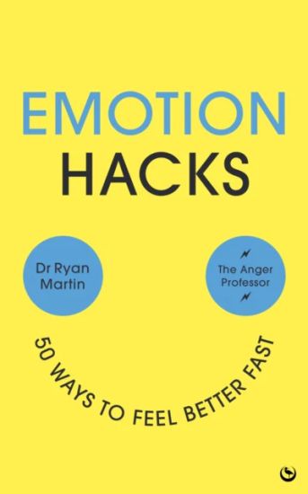 Emotion Hacks: 50 Ways to Feel Better Fast