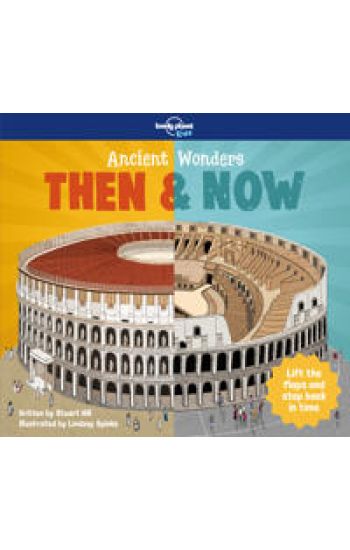 Lonely Planet Kids Ancient Wonders - Then & Now