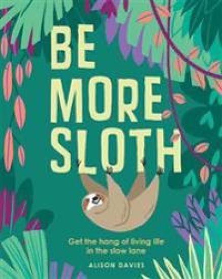 Be More Sloth