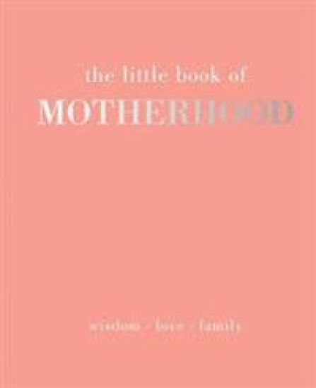 The Little Book of Motherhood