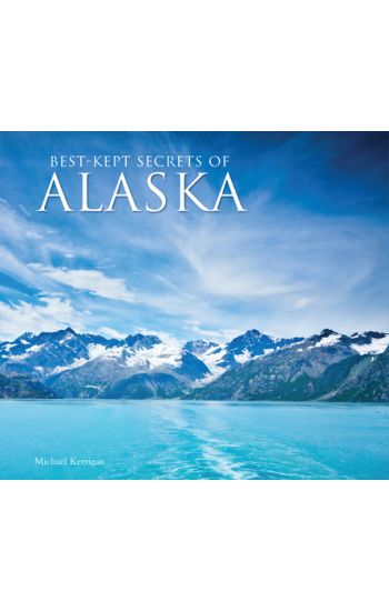 Best-Kept Secrets of Alaska