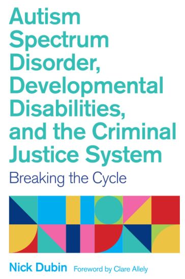 Autism Spectrum Disorder, Developmental Disabilities, and the Criminal Justice System