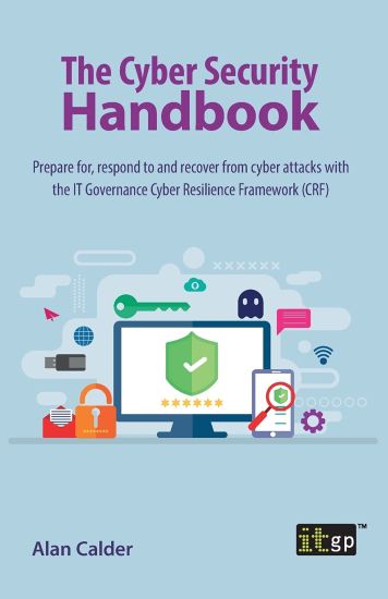 The Cyber Security Handbook – Prepare for, respond to and recover from cyber attacks