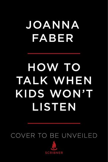 How to Talk When Kids Won't Listen