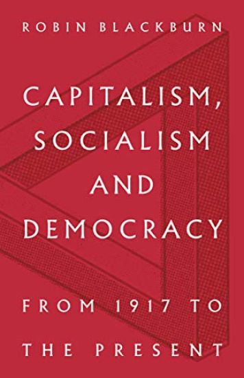 Capitalism, Socialism and Democracy: From 1917 to the Present