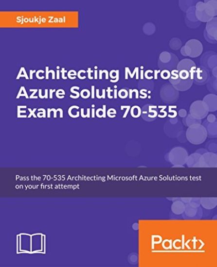 Architecting Microsoft Azure Solutions – Exam Guide 70-535